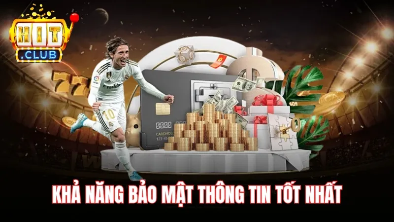bao mat thong tin tai chinh sach bao mat hitclub Khả năng bảo mật thông tin tốt nhất