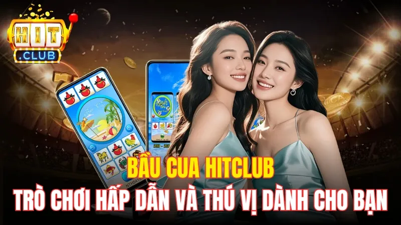 Bầu Cua Hitclub - Trò Chơi Hấp Dẫn Và Thú Vị Dành Cho Bạn