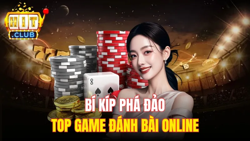 bi kip pha dao top game danh bai online Bí kíp phá đảo top game đánh bài online hữu hiệu