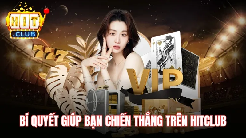 bi quyet choi game de thang tren hitclub Bí quyết giúp bạn chiến thắng trên Hitclub