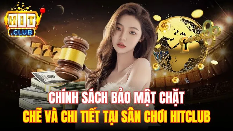 chinh sach bao mat chat che va chi tiet tai san choi hitclub Chính sách bảo mật chặt chẽ và chi tiết tại sân chơi Hitclub