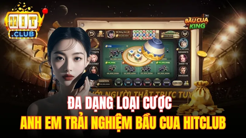 da dang loai cuoc bau cua hitclub Đa dạng loại cược cho anh em trải nghiệm bầu cua Hitclub