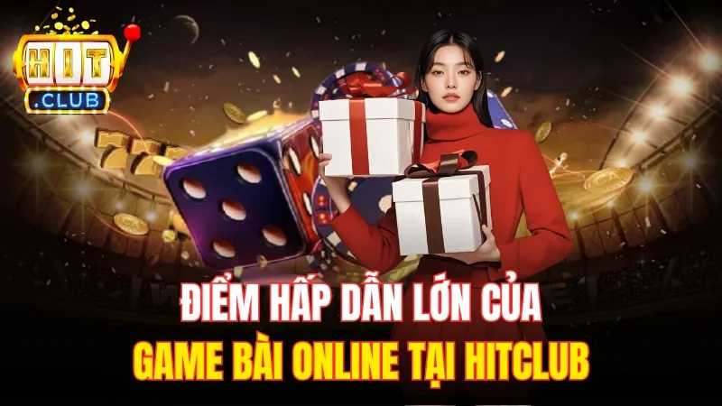 dia diem choi game bai online Điểm hấp dẫn lớn của game bài online tại HitClub