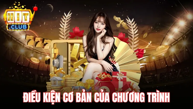 dieu kien cua khuyen mai hitclub Những điều kiện cơ bản của chương trình
