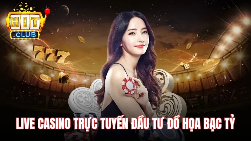 Live Casino đổi thưởng trực tuyến đầu tư đồ họa bạc tỷ