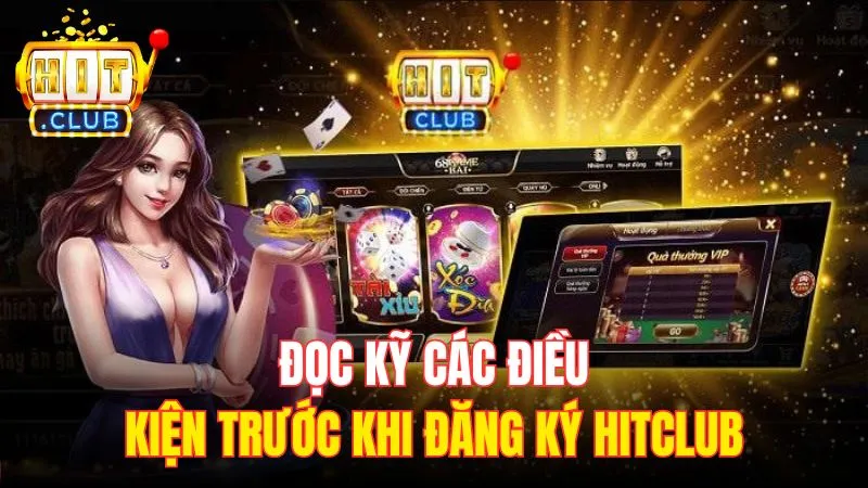 doc ky cac dieu kien truoc khi dang ky hitclub Đọc kỹ các điều kiện trước khi đăng ký Hitclub