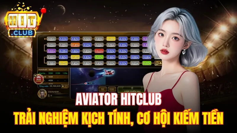 gioi thieu aviator hitclub Aviator Hitclub mang đến trải nghiệm kịch tính cùng cơ hội kiếm tiền hấp dẫn