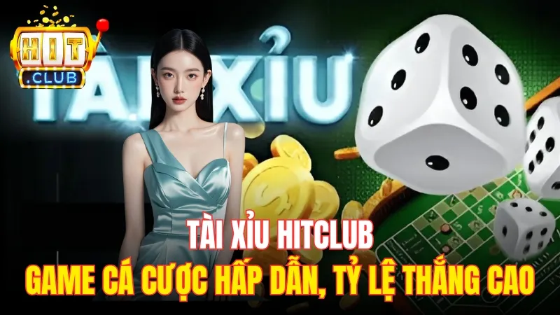 gioi thieu ve tai xiu hitclub Tài xỉu Hitclub – game cá cược hấp dẫn với tỷ lệ thắng cao, minh bạch, tiện lợi