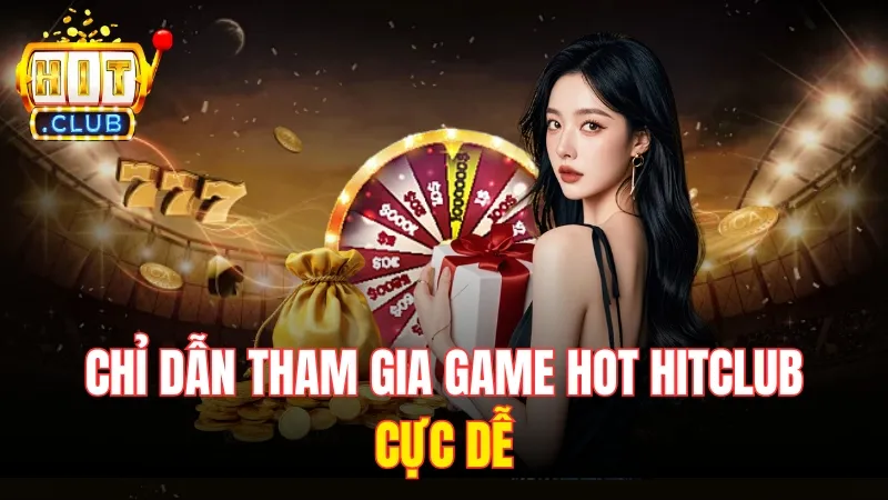 huong dan choi game hot hitclub Chỉ dẫn tham gia game hot HitClub cực dễ