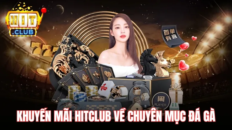 khuyen mai hitclub da ga Khuyến mãi Hitclub về chuyên mục đá gà