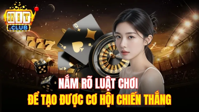 kinh nghiem choi xi dach nam ro luat choi Nắm rõ luật chơi để tạo được cơ hội chiến thắng