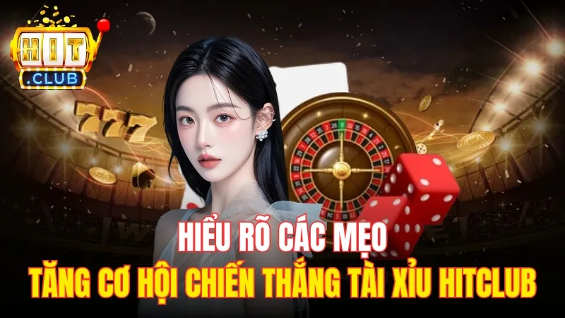 meo choi tai xiu hitclub de dang Hiểu rõ các mẹo giúp bạn tăng cơ hội chiến thắng khi chơi tài xỉu Hitclub