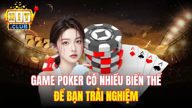 poker top game danh bai online Game poker có nhiều biến thể để bạn thử thách