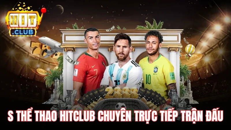 s the thao hitclub truc tiep tran dau S thể thao Hitclub sảnh chuyên phát trực tiếp các trận đấu