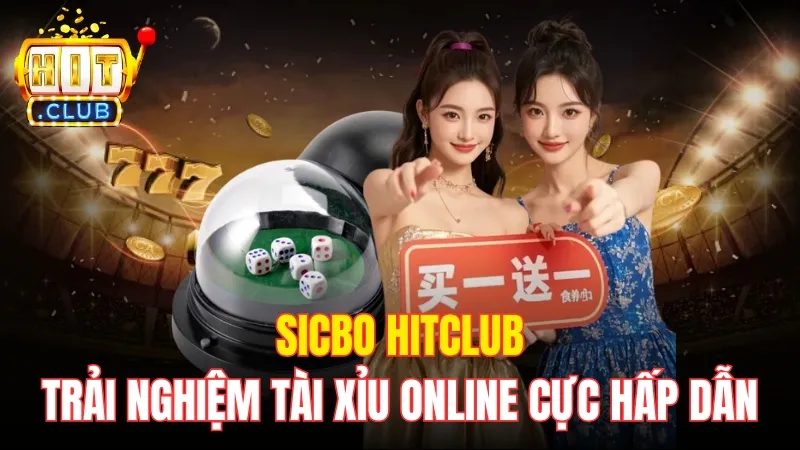Sicbo Hitclub - Trải Nghiệm Tài Xỉu Online Cực Hấp Dẫn