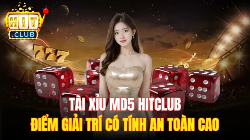 tai xiu md5 hitclub an toan uy tin Tài xỉu MD5 Hitclub là điểm giải trí có tính an toàn cao