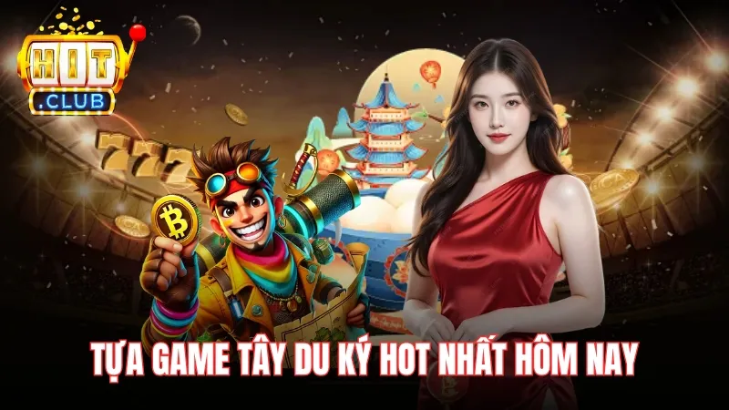 tay dy ky tro choi hot nhat tren hitclub hom nay Tựa game tây du ký trò chơi hot nhất trên Hitclub hôm nay