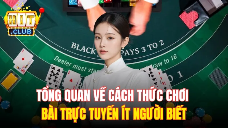 tong quan ve choi bai truc tuyen hitclub Tổng quan về cách thức chơi bài trực tuyến ít người biết