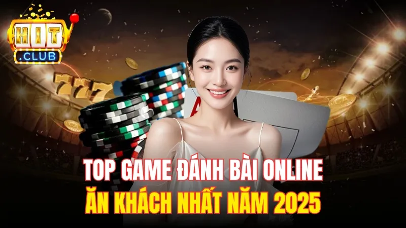 top game danh bai online Top game đánh bài online ăn khách nhất năm 2025