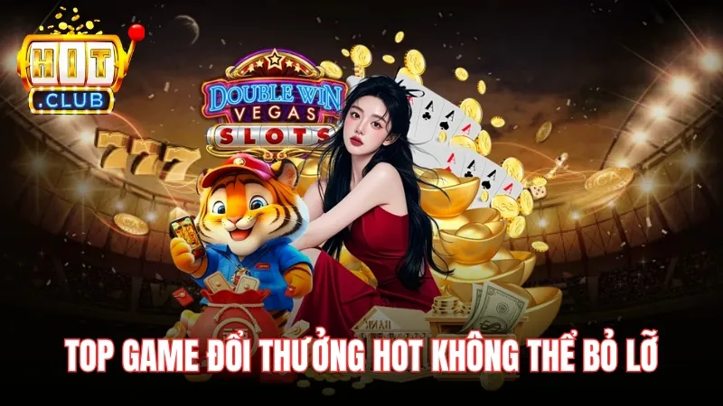 top game doi thuong hot nhat 2025 khong the bo lo Top game đổi thưởng hot nhất 2025 không thể bỏ lỡ