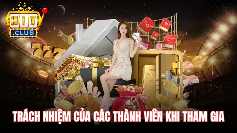 trach nhiem nguoi choi tai chinh sach bao mat hitclub Trách nhiệm của các thành viên khi tham gia