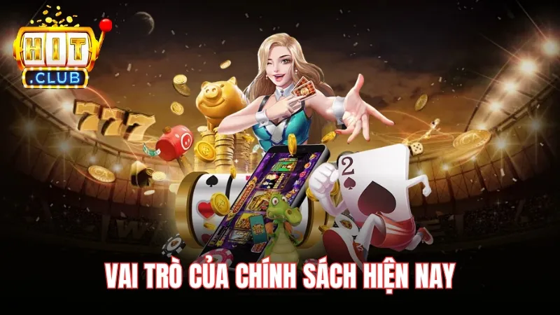 vai tro cua chinh sach bao mat hitclub Vai trò của chính sách hiện nay