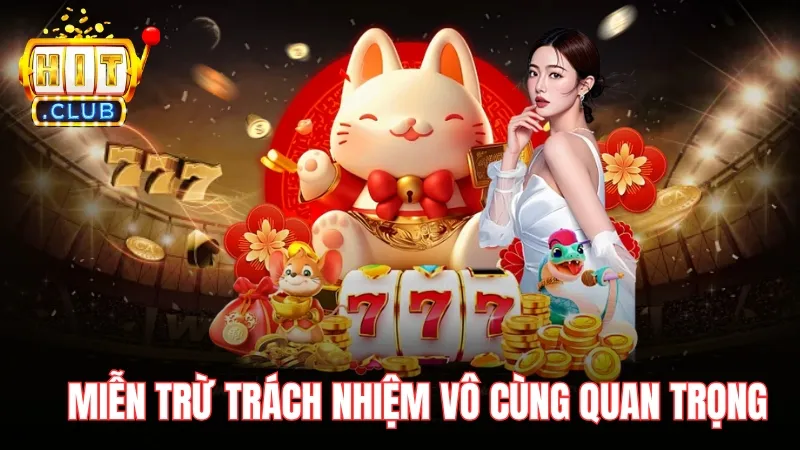vai tro quan trong cua mien tru trach nhiem hitclub Chính sách miễn trừ trách nhiệm Hitclub đóng vai trò rất quan trọng