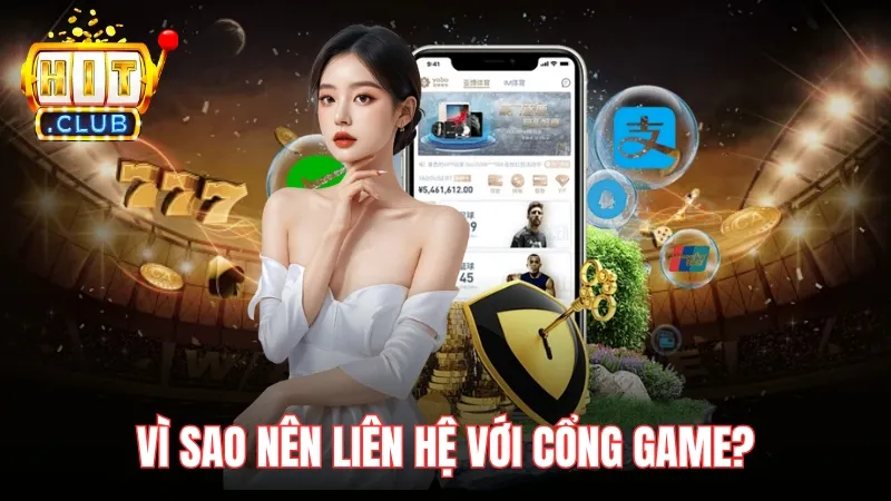 Vì sao nên thực hiện liên hệ với cổng game?