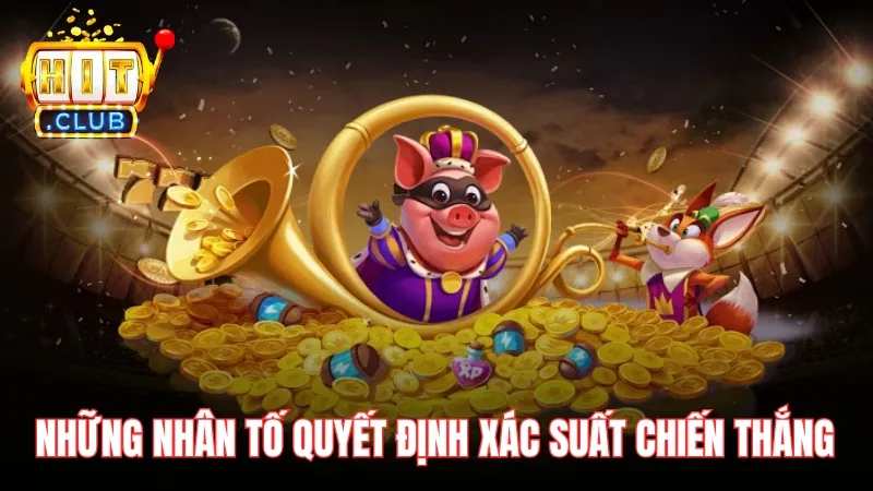 39 39 11zon Những nhân tố quyết định đến phương thức tính toán xác suất giành chiến thắng