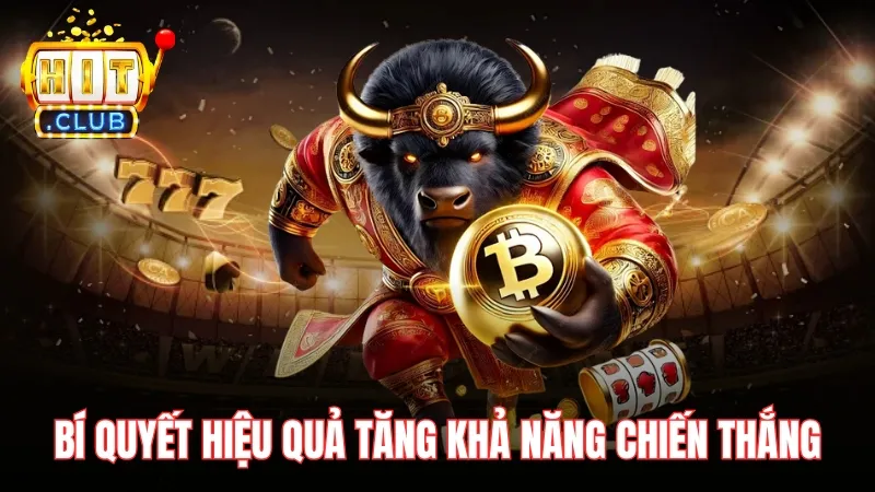 Bí quyết hiệu quả nhằm tăng khả năng giành chiến thắng khi tham gia Hitclub Bí quyết hiệu quả nhằm tăng khả năng giành chiến thắng khi tham gia Hitclub