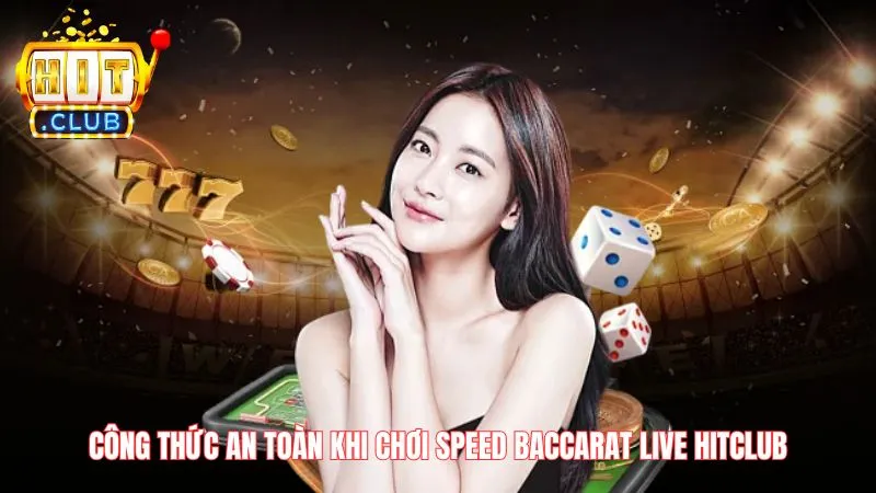 Cong thuc an toan khi choi Speed Baccarat Live Hitclub Công thức an toàn khi chơi Speed Baccarat Live Hitclub