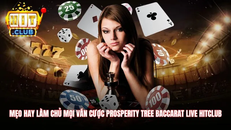 Meo hay lam chu moi van cuoc Prosperity Tree Baccarat Live Hitclub Mẹo hay làm chủ mọi ván cược Prosperity Tree Baccarat Live Hitclub