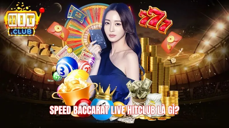 Speed Baccarat Live Hitclub la gi Speed Baccarat Live Hitclub là gì?