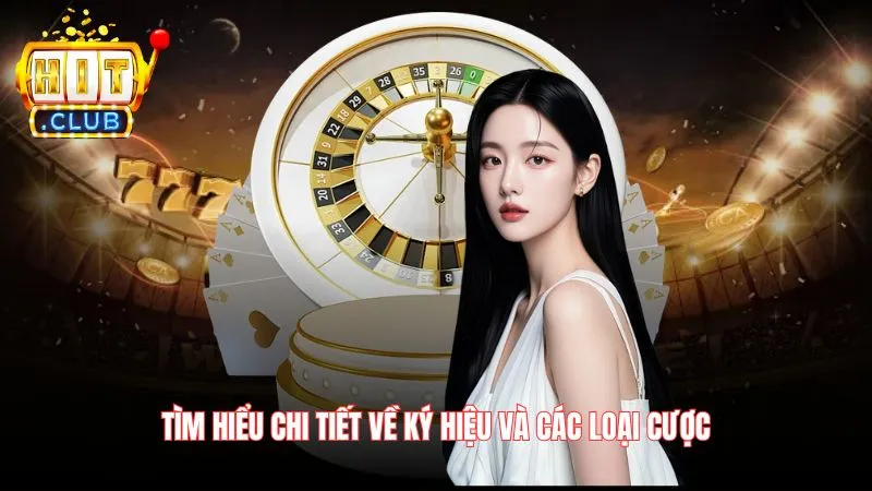 Tìm hiểu chi tiết về ký hiệu và các loại cược 