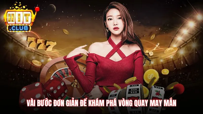 Vai buoc don gian de kham pha vong quay may man Vài bước đơn giản để khám phá vòng quay may mắn