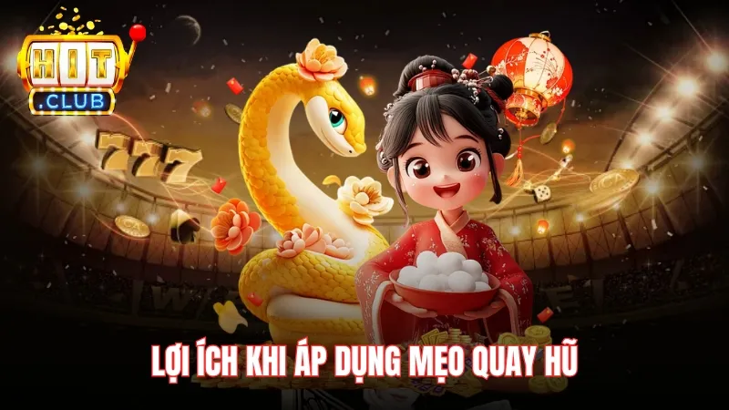 ap dung meo quay hu Lợi ích khi áp dụng mẹo quay hũ