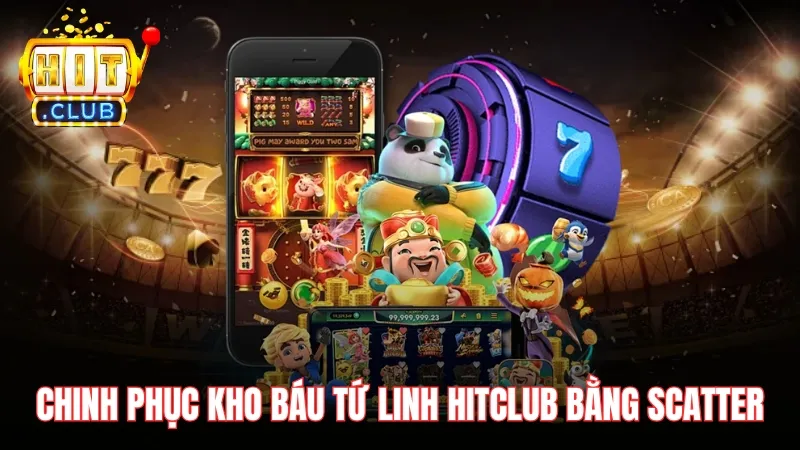 chinh phuc kho bau tu linh hitclub Cách chinh phục Kho Báu Tứ Linh Hitclub là tận dụng Scatter