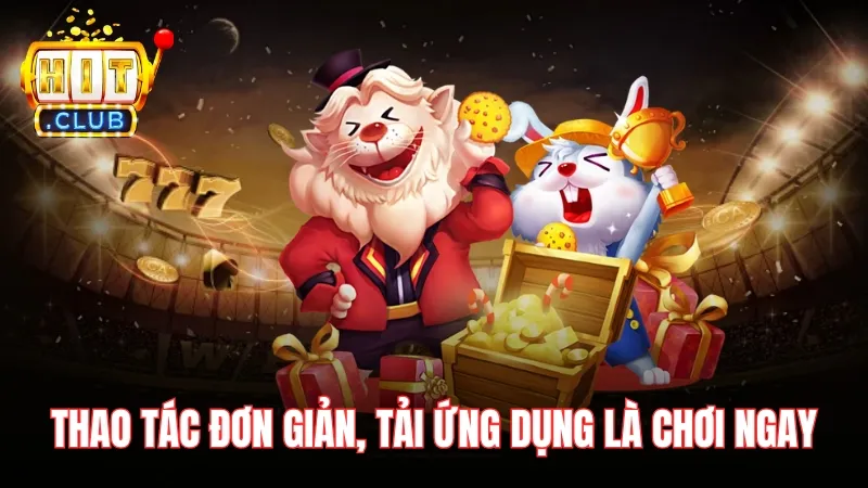 choi game no hu uy tin tai hitclub don gian Thao tác đơn giản, tải ứng dụng là chơi ngay