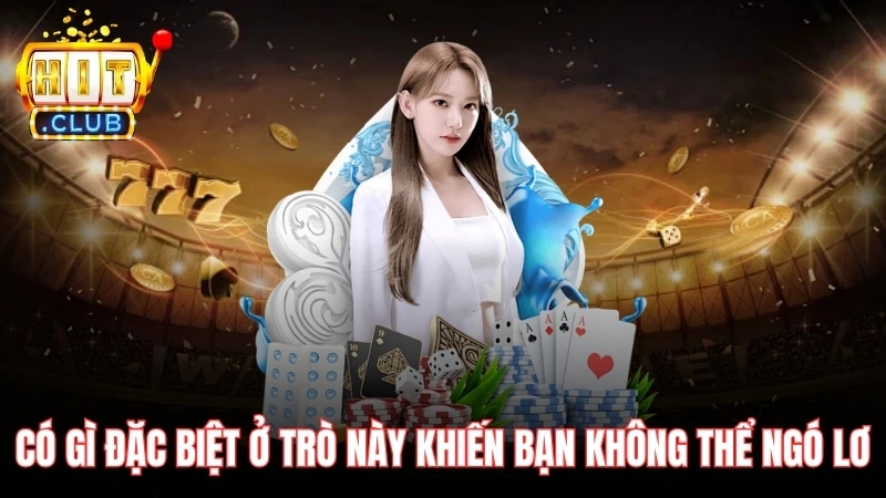 co gi dac biet o tro nay khien ban khong the ngo lo Có gì đặc biệt ở trò này khiến bạn không thể ngó lơ