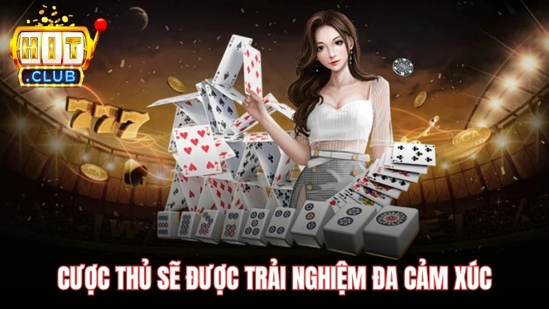 Cược thủ sẽ được trải nghiệm đa cảm xúc