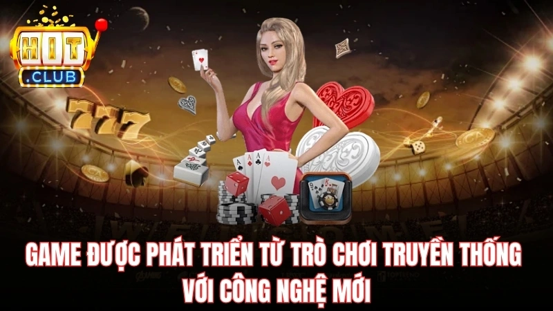 Game được phát triển từ trò chơi truyền thống với công nghệ mới
