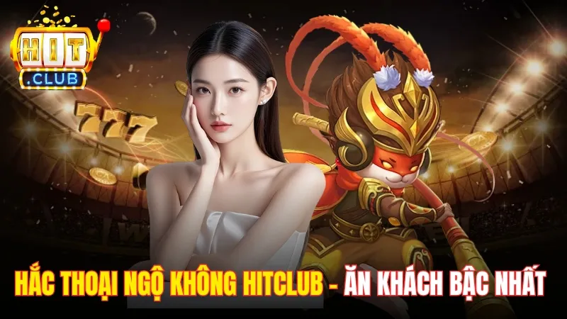 Hắc Thoại Ngộ Không Hitclub - Game Ăn Khách Bậc Nhất 2025