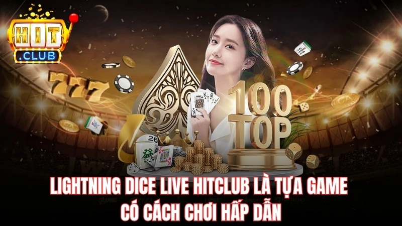 lightning dice live hitclub la tua game co cach choi hap dan Lightning Dice Live Hitclub là tựa game có cách chơi hấp dẫn