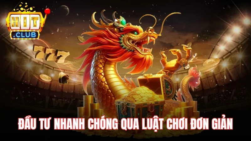 luat choi an khe tra vang hitclub Đầu tư nhanh chóng thông qua luật chơi đơn giản