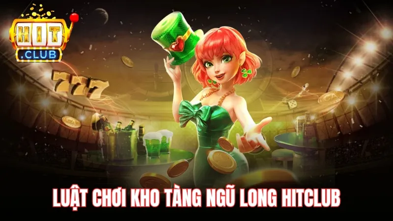luat choi kho tang ngu long hitclub Luật chơi Kho Tàng Ngũ Long Hitclub