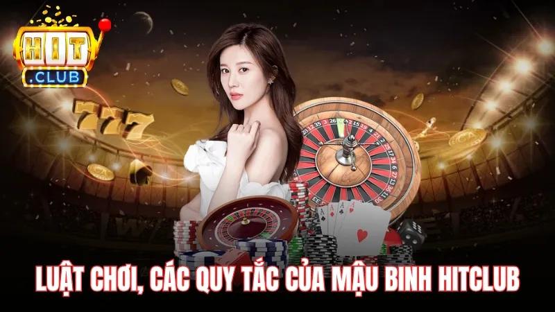 luat choi mau binh hitclub Luật chơi, các quy tắc của Mậu Binh Hitclub phải được đảm bảo