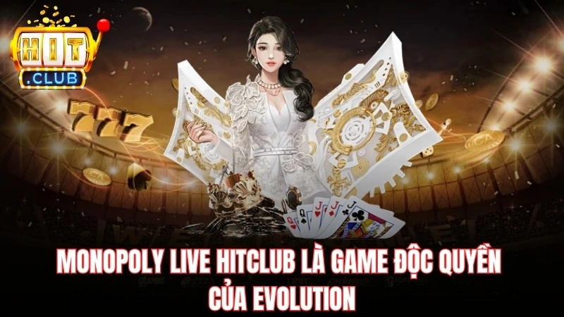 Monopoly Live Hitclub là game độc quyền của Evolution