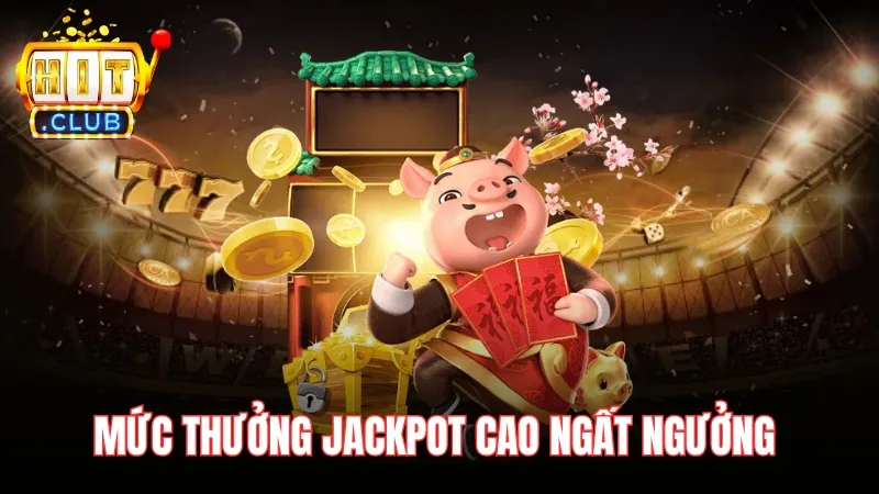 muc thuong trong an khe tra vang hitclub Mức thưởng Jackpot cao ngất ngưởng mang đến cơ hội làm giàu