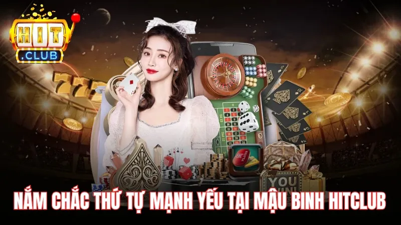 nam chac thu tu manh yeu tai mau binh hitclub Cần nắm chắc thứ tự mạnh yếu khi chơi bài Mậu Binh HitClub