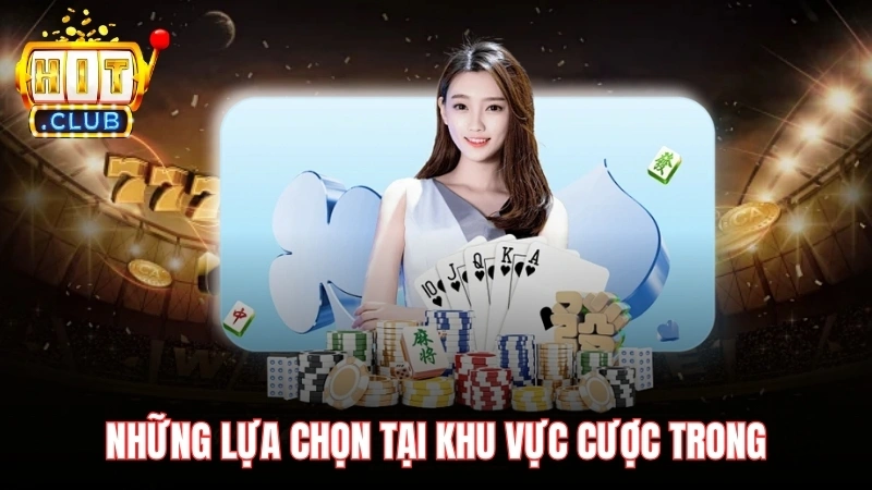 nhung lua chon tai khu vuc cuoc trong Những lựa chọn tại khu vực cược trong